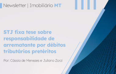 Newsletter MT | STJ fixa tese sobre responsabilidade de arrematante por débitos tributários pretéritos