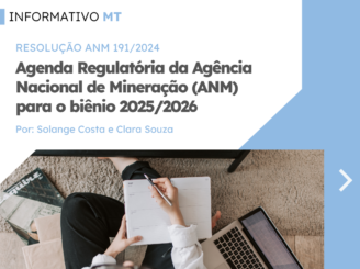 Informativo MT | Resolução ANM 191/2024 | Agenda Regulatória da Agência Nacional de Mineração (ANM) para o biênio 2025/2026