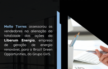 Mello Torres advised the sellers on the sale of all shares in Liberum Energia, a renewable energy generation company, to Brazil Green Opportunities, part of the GVS Group.