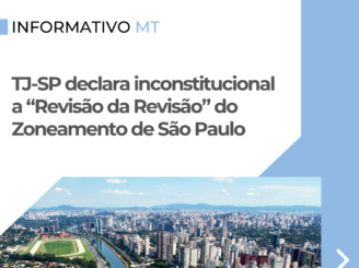Informativo MT | TJ-SP declara inconstitucional a “Revisão da Revisão” do Zoneamento de São Paulo