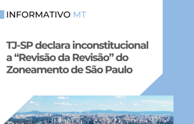 Informativo MT | TJ-SP declara inconstitucional a “Revisão da Revisão” do Zoneamento de São Paulo