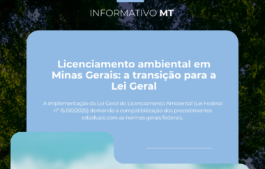 Informativo MT | Licenciamento ambiental em Minas Gerais: os impactos da transição para a Lei Geral
